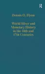 World Silver and Monetary History in the 16th and 17th Centuries cover