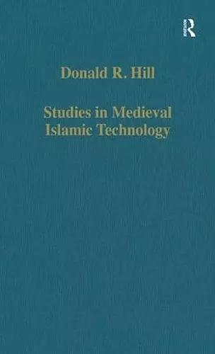 Studies in Medieval Islamic Technology cover