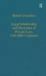 Legal Scholarship and Doctrines of Private Law, 13th-18th centuries cover