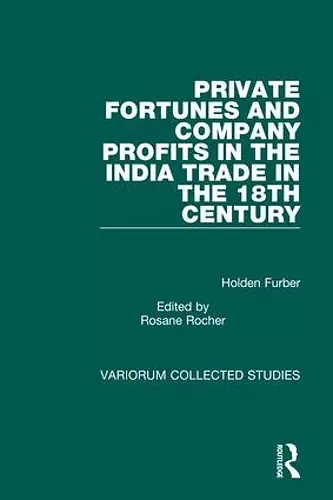 Private Fortunes and Company Profits in the India Trade in the 18th Century cover