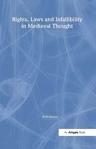 Rights, Laws and Infallibility in Medieval Thought cover