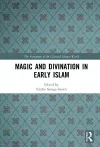 Magic and Divination in Early Islam cover