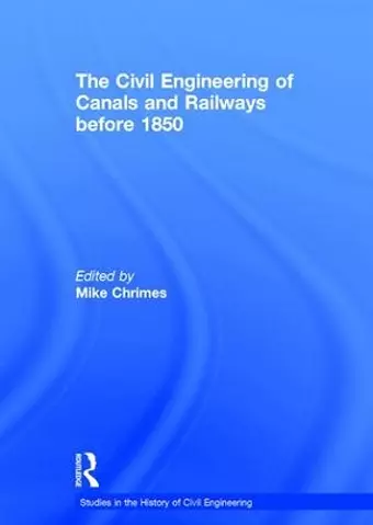 The Civil Engineering of Canals and Railways before 1850 cover