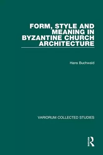 Form, Style and Meaning in Byzantine Church Architecture cover