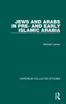 Jews and Arabs in Pre- and Early Islamic Arabia cover