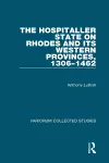 The Hospitaller State on Rhodes and its Western Provinces, 1306-1462 cover