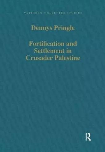 Fortification and Settlement in Crusader Palestine cover