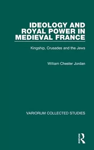 Ideology and Royal Power in Medieval France cover