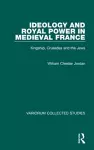 Ideology and Royal Power in Medieval France cover