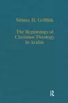 The Beginnings of Christian Theology in Arabic cover