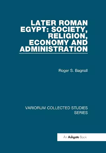 Later Roman Egypt: Society, Religion, Economy and Administration cover