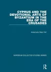 Cyprus and the Devotional Arts of Byzantium in the Era of the Crusades cover