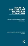 Society, Culture and Politics in Byzantium cover