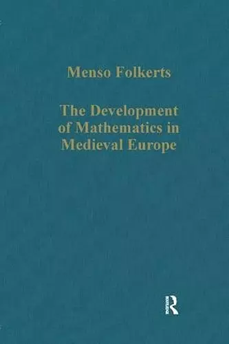 The Development of Mathematics in Medieval Europe cover