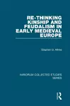 Re-Thinking Kinship and Feudalism in Early Medieval Europe cover