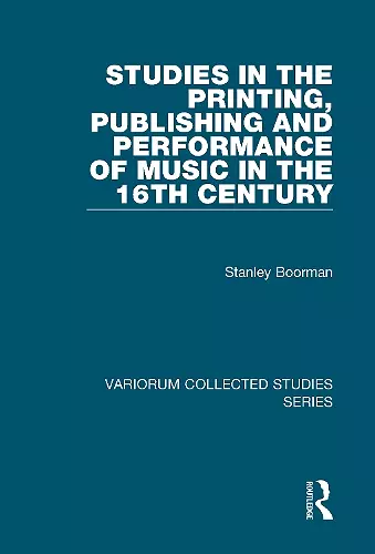 Studies in the Printing, Publishing and Performance of Music in the 16th Century cover