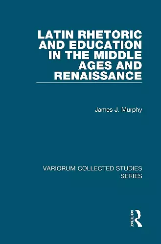 Latin Rhetoric and Education in the Middle Ages and Renaissance cover