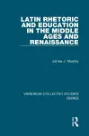 Latin Rhetoric and Education in the Middle Ages and Renaissance cover