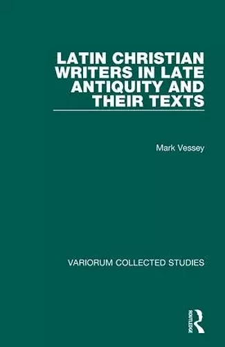 Latin Christian Writers in Late Antiquity and their Texts cover