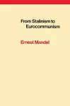 From Stalinism to Eurocommunism cover