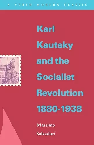 Karl Kautsky and the Socialist Revolution 1880-1938 cover