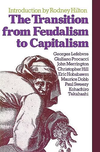 The Transition from Feudalism to Capitalism cover
