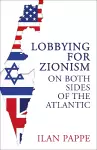 Lobbying for Zionism on Both Sides of the Atlantic cover