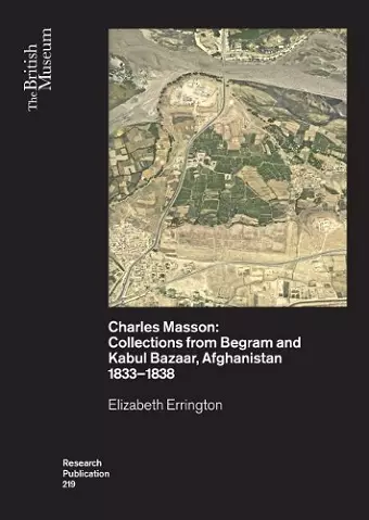 Charles Masson: Collections from Begram and Kabul Bazaar, Afghanistan 1833–1838 cover