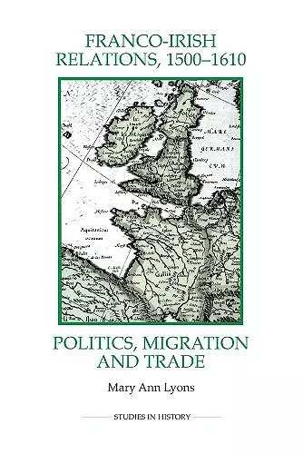 Franco-Irish Relations, 1500-1610 cover