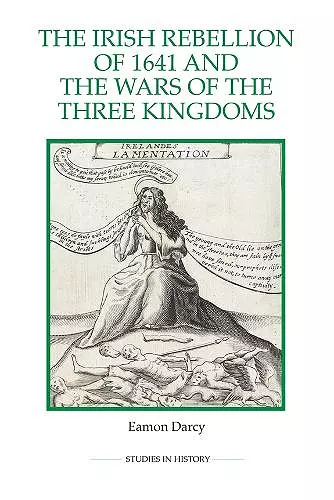 The Irish Rebellion of 1641 and the Wars of the Three Kingdoms cover