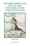 The Irish Rebellion of 1641 and the Wars of the Three Kingdoms cover