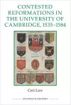Contested Reformations in the University of Cambridge, 1535-1584 cover