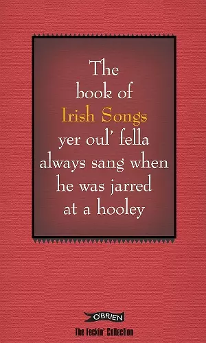 The Book of Irish Songs yer oul' fella always sang when he was jarred at a hooley cover