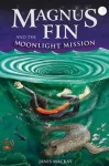 Magnus Fin and the Moonlight Mission cover