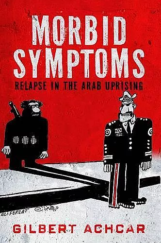 Morbid Symptoms: Relapse in the Arab Uprising cover