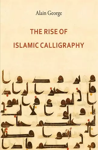 The Rise of Islamic Calligraphy cover