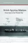 British-Egyptian Relations from Suez to the Present Day cover
