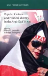 Popular Culture and Political Identity in the Arab Gulf States cover