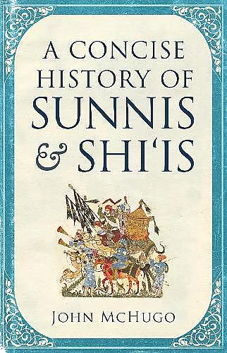A Concise History of Sunnis and Shi`is cover