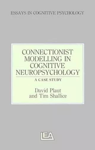 Connectionist Modelling in Cognitive Neuropsychology: A Case Study cover