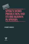 Spoken Word Production and Its Breakdown In Aphasia cover