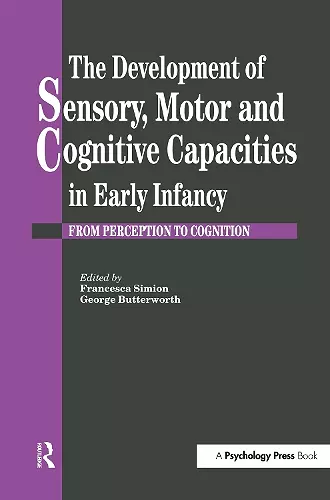 The Development Of Sensory, Motor And Cognitive Capacities In Early Infancy cover