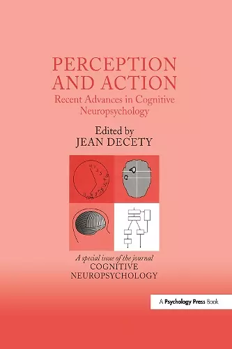 Perception and Action: Recent Advances in Cognitive Neuropsychology cover