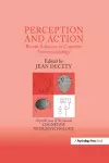 Perception and Action: Recent Advances in Cognitive Neuropsychology cover