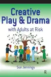 Creative Play and Drama with Adults at Risk cover