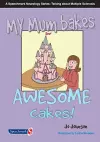 My Mum Bakes Awesome Cakes cover