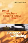 What Teachers Need to Know About Personal Wellbeing cover