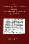 A Chronicle of North Carolina during American Revolution, 1763-1789 cover