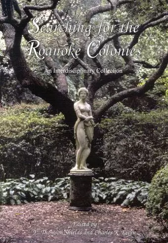 Searching for the Roanoke Colonies cover