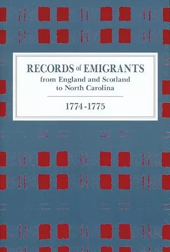 Records of Emigrants from England and Scotland to North Carolina, 1774-1775 cover